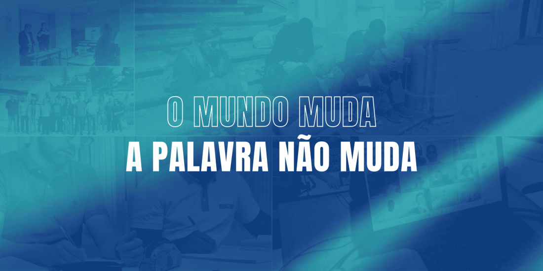 O mundo muda, a Palavra não muda